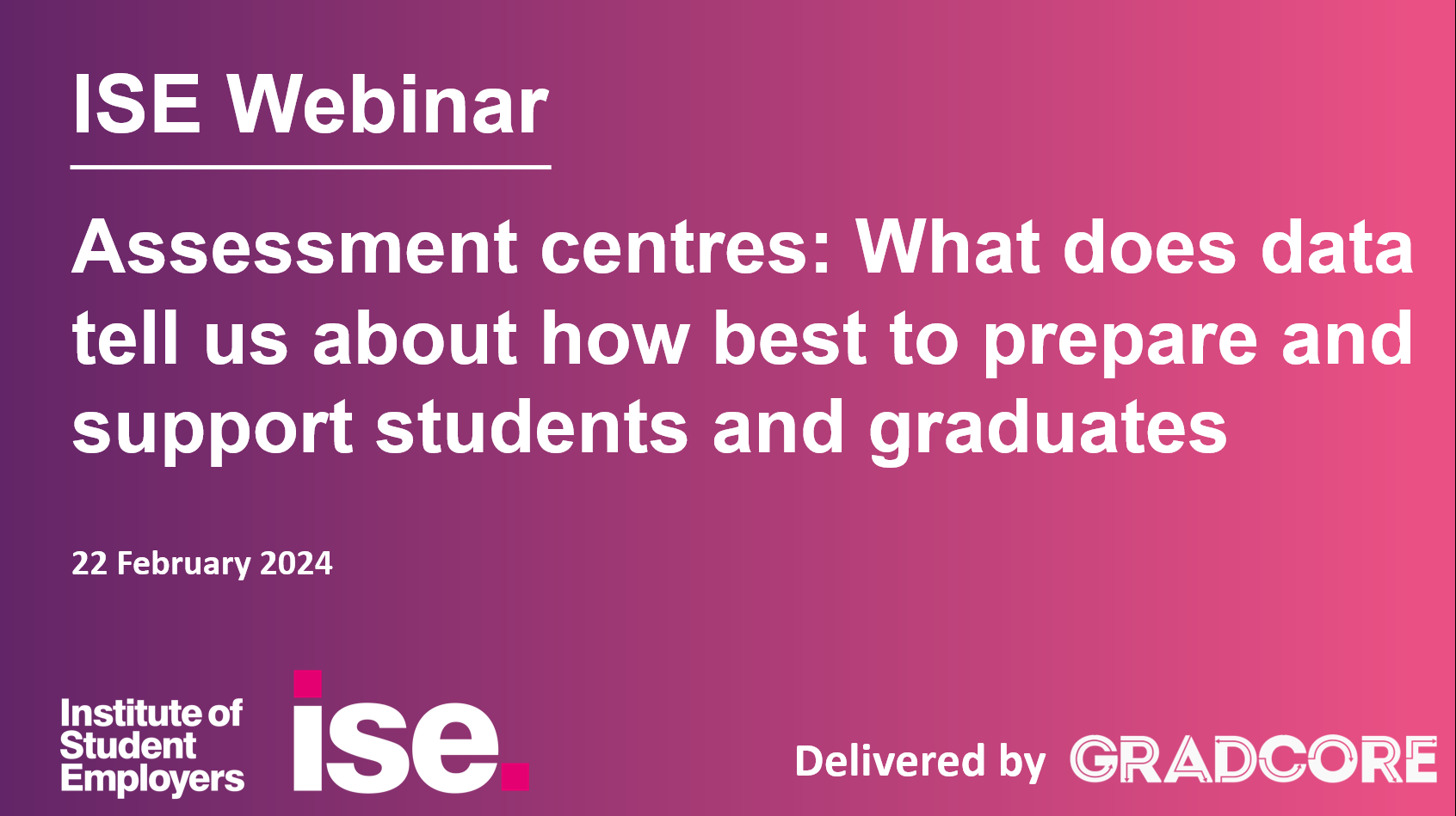 ISE & Gradcore: Assessment centres | ISE